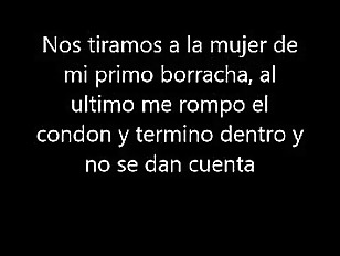 esposa de primo borracha condon roto y corrida dentro